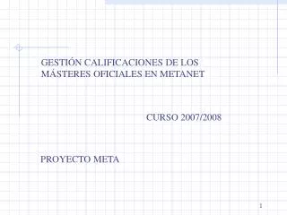 GESTIÓN CALIFICACIONES DE LOS MÁSTERES OFICIALES EN METANET