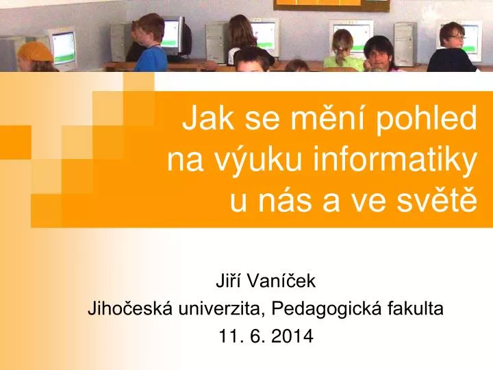 jak se m n pohled na v uku informatiky u n s a ve sv t