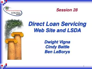 Direct Loan Servicing Web Site and LSDA Dwight Vigna Cindy Battle Ben LeBorys