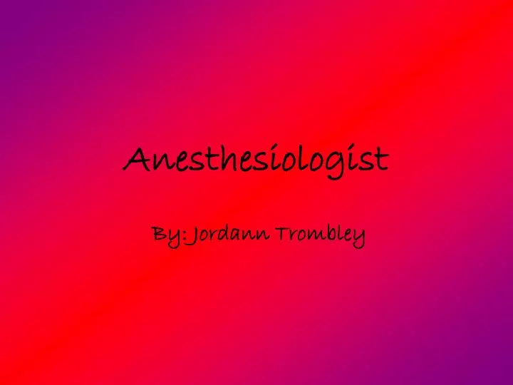 anesthesiologist