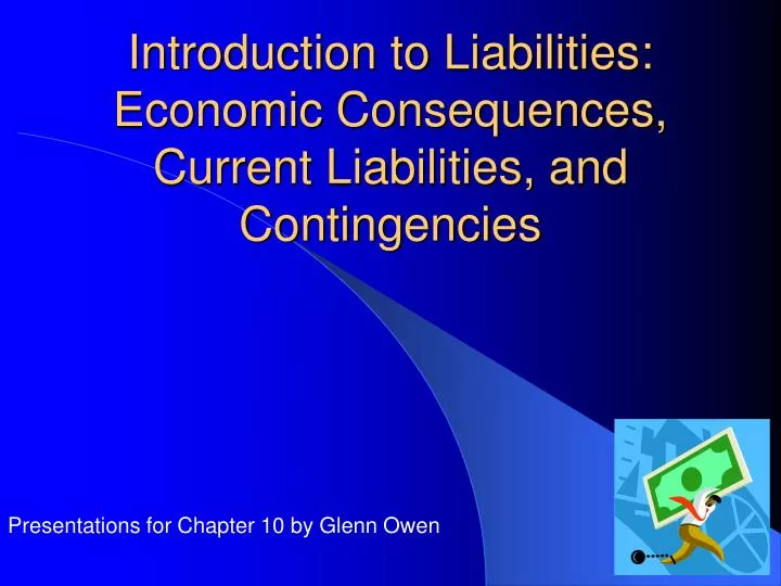 introduction to liabilities economic consequences current liabilities and contingencies