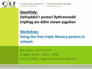 Nia Jones, CILT Cymru Bridget Smith, AdAS / DfES Ceri Griffiths, Ysgol Gyfun Cwm Rhymni