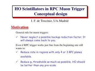 Motivation General rule for muon triggers: