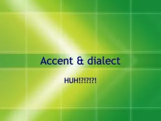 Accent &amp; dialect