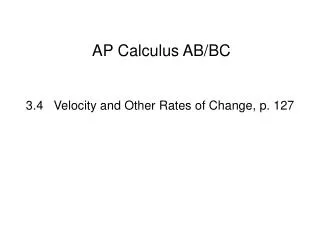 3.4 Velocity and Other Rates of Change, p. 127