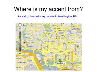 Where is my accent from?
