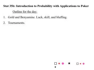 Stat 35b: Introduction to Probability with Applications to Poker Outline for the day: