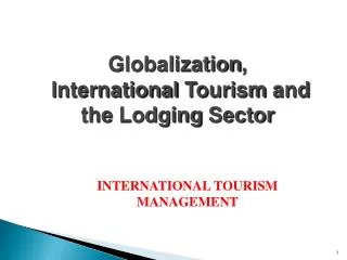 Globalization , International Tourism and the Lodging Sector