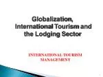 Globalization , International Tourism and the Lodging Sector - slide 1