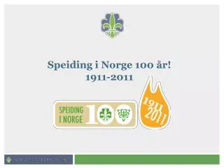 Speiding i Norge 100 år! 1911-2011