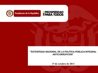 “ ESTRATEGIA NACIONAL DE LA POLÍTICA PÚBLICA INTEGRAL ANTICORRUPCIÓN” 17 de octubre de 2013