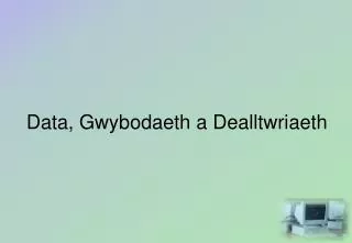 Data, Gwybodaeth a Dealltwriaeth
