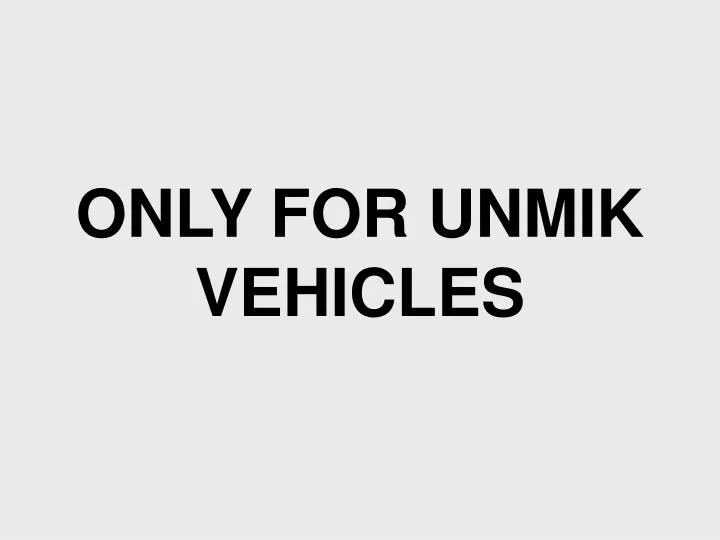 only for unmik vehicles