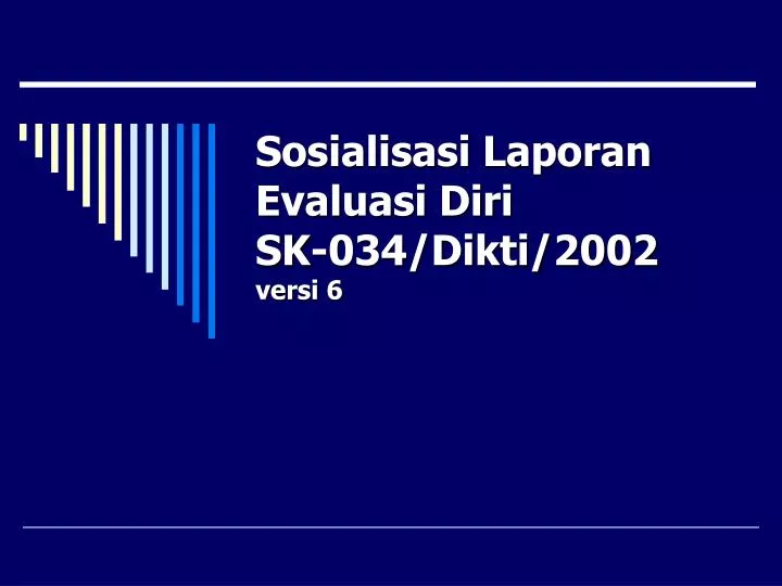 sosialisasi laporan evaluasi diri sk 034 dikti 2002 versi 6
