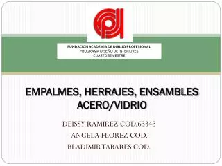 EMPALMES, HERRAJES, ENSAMBLES ACERO/VIDRIO
