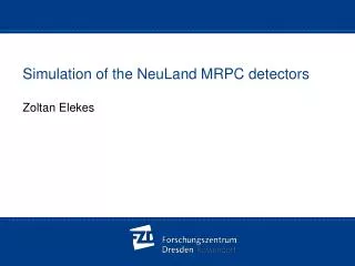 Simulation of the NeuLand MRPC detectors Zoltan Elekes