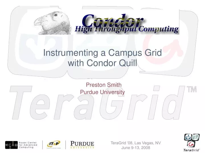 instrumenting a campus grid with condor quill preston smith purdue university