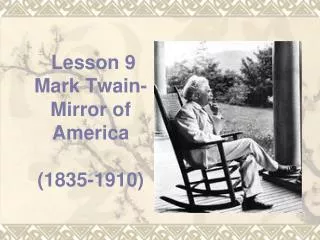 Lesson 9 Mark Twain-Mirror of America (1835-1910)
