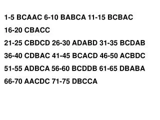 1-5 BCAAC 6-10 BABCA 11-15 BCBAC 16-20 CBACC 21-25 CBDCD 26-30 ADABD 31-35 BCDAB