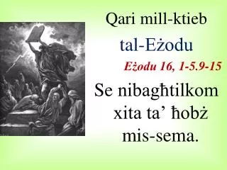 Qari mill-ktieb tal-Eżodu Eżodu 16, 1-5.9-15 Se nibagħtilkom xita ta’ ħobż mis-sema.