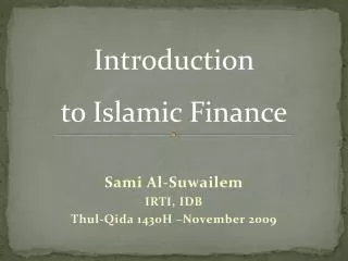 Sami Al- Suwailem IRTI, IDB Thul - Qida 1430H –November 2009