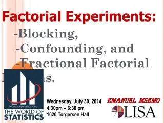 Factorial Experiments: - Blocking, -Confounding, and -Fractional Factorial Designs.