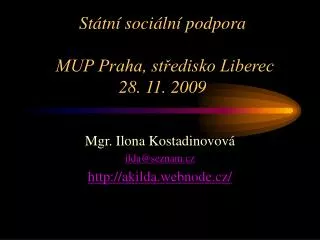 Státní sociální podpora MUP Praha, středisko Liberec 28. 11. 2009