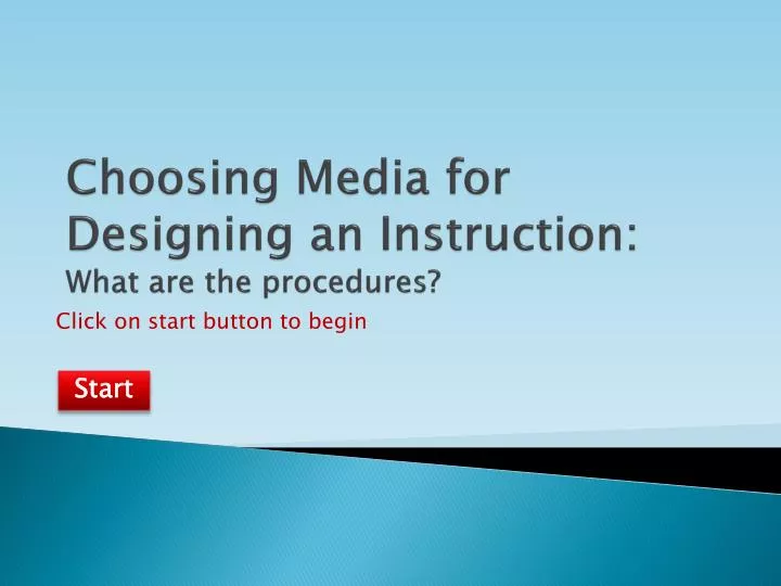 choosing media for designing an instruction what are the procedures
