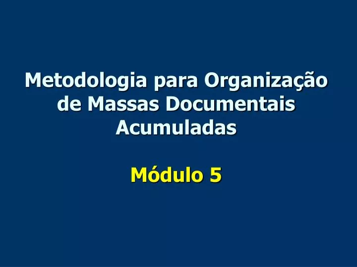metodologia para organiza o de massas documentais acumuladas m dulo 5