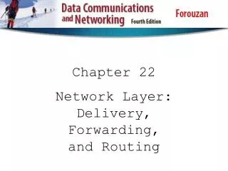 Chapter 22 Network Layer: Delivery, Forwarding, and Routing