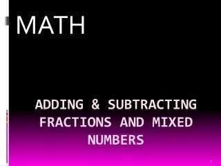 Adding &amp; Subtracting Fractions and Mixed Numbers