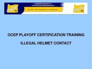 OCEP PLAYOFF CERTIFICATION TRAINING ILLEGAL HELMET CONTACT