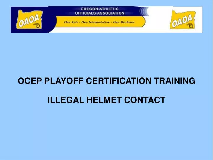 ocep playoff certification training illegal helmet contact
