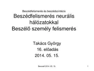 Takács György 16. előadás 2014. 05. 15.