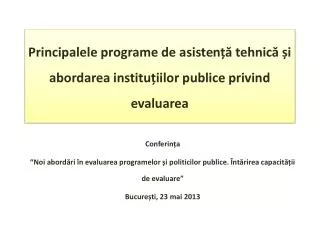 P rincipalele programe de asiste nță tehnică și abordarea instituțiilor publice privind evaluarea