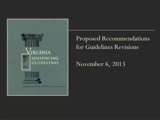Proposed Recommendations for Guidelines Revisions November 6, 2013