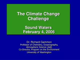 The Climate Change Challenge Sound Waters February 4, 2006