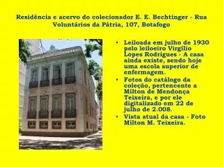 Residência e acervo do colecionador E. E. Bechtinger - Rua Voluntários da Pátria, 107, Botafogo