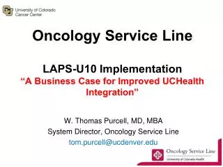 Oncology Service Line LAPS-U10 Implementation “A Business Case for Improved UCHealth Integration”