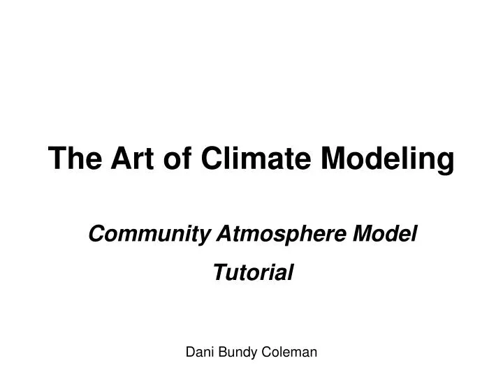 community atmosphere model tutorial dani bundy coleman