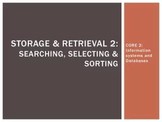 Storage &amp; Retrieval 2 : Searching, Selecting &amp; Sorting