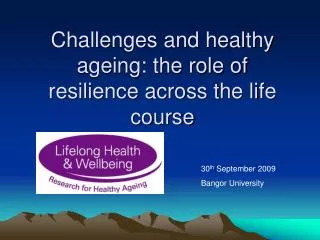 Challenges and healthy ageing: the role of resilience across the life course