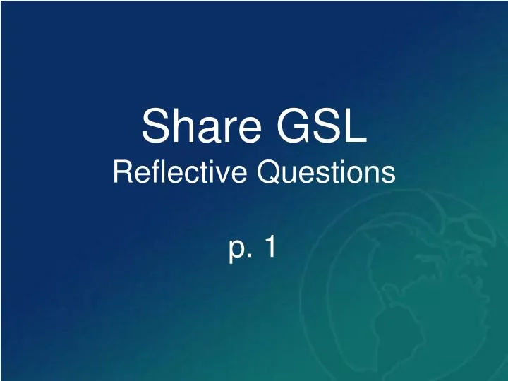 share gsl reflective questions p 1