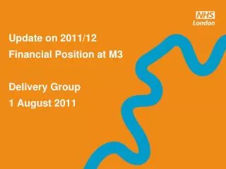 Update on 2011/12 Financial Position at M3 Delivery Group 1 August 2011