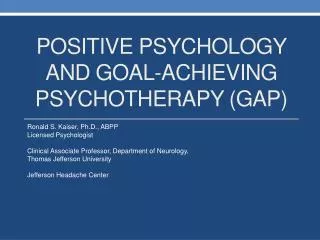 POSITIVE PSYCHOLOGY AND GOAL-ACHIEVING PSYCHOTHERAPY (GAP)
