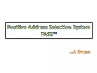 Positive Address Selection System PASS™
