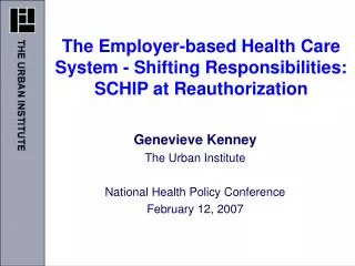 The Employer-based Health Care System - Shifting Responsibilities: SCHIP at Reauthorization