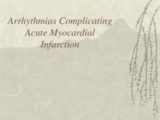 Arrhythmias Complicating Acute Myocardial Infarction