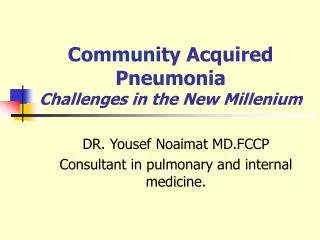 Community Acquired Pneumonia Challenges in the New Millenium