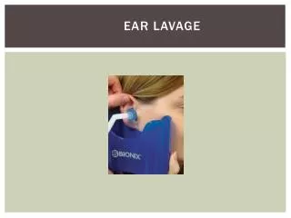 EAR LAVAGE